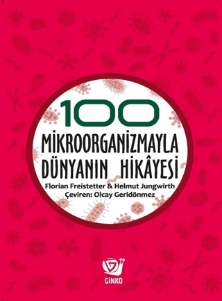 100 Mikroorganizmayla Dünyanın Hikayesi 100 Mikroorganizmayla Dünyanın Hikayesi