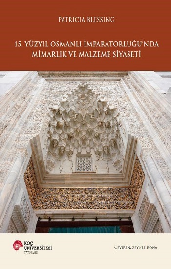 15. Yüzyıl Osmanlı İmparatorluğu'nda Mimarlık ve Malzeme Siyaseti