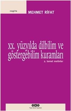 20. Yüzyılda Dilbilim ve Göstergebilim Kuramları - 2. Temel Metinler 20. Yüzyılda Dilbilim ve Göstergebilim Kuramları - 2. Temel Metinler