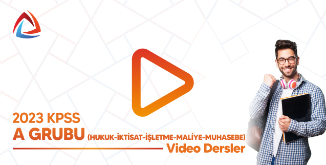 2023 KPSS A Grubu (Hukuk-İktisat-İşletme-Maliye-Muhasebe) Video Dersler