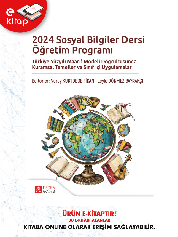 2024 Sosyal Bilgiler Dersi Öğretim Programı Türkiye Yüzyılı Maarif Modeli Doğrultusunda Kurumsal Temeller ve Sınıf İçi Uygulamalar (e-kitap)