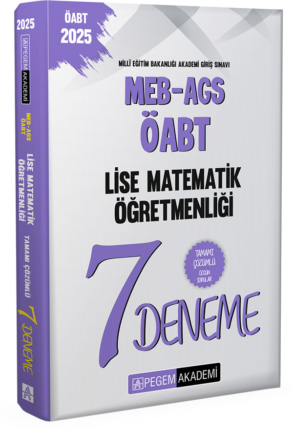 2025 MEB-AGS-ÖABT Lise Matematik Öğretmenliği Tamamı Çözümlü 7 Deneme 2025 MEB-AGS-ÖABT Lise Matematik Öğretmenliği Tamamı Çözümlü 7 Deneme