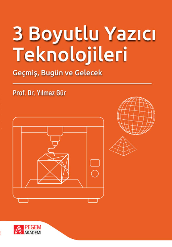 3 Boyutlu Yazıcı Teknolojileri Geçmiş, Bugün ve Gelecek 3 Boyutlu Yazıcı Teknolojileri Geçmiş, Bugün ve Gelecek