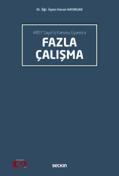 4857 Sayılı İş Kanunu UyarıncaFazla Çalışma