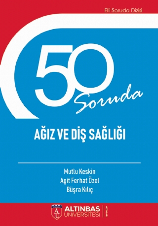 50 Soruda AĞIZ VE DİŞ SAĞLIĞI 50 Soruda AĞIZ VE DİŞ SAĞLIĞI