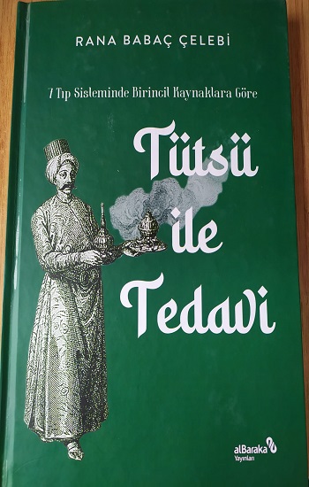 7 Tıp Sisteminde Birincil Kaynaklara Göre Tütsü ile Tedavi (Ciltli)