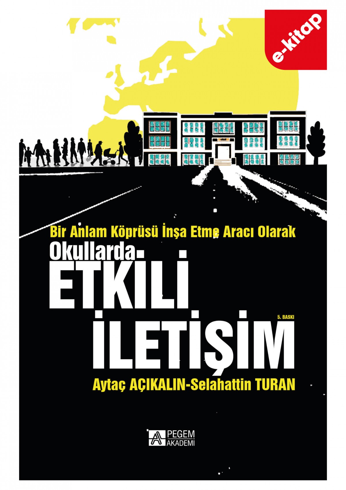 Bir Anlam Köprüsü İnşa Etme Aracı Olarak Okullarda Etkili İletişim (e-kitap)