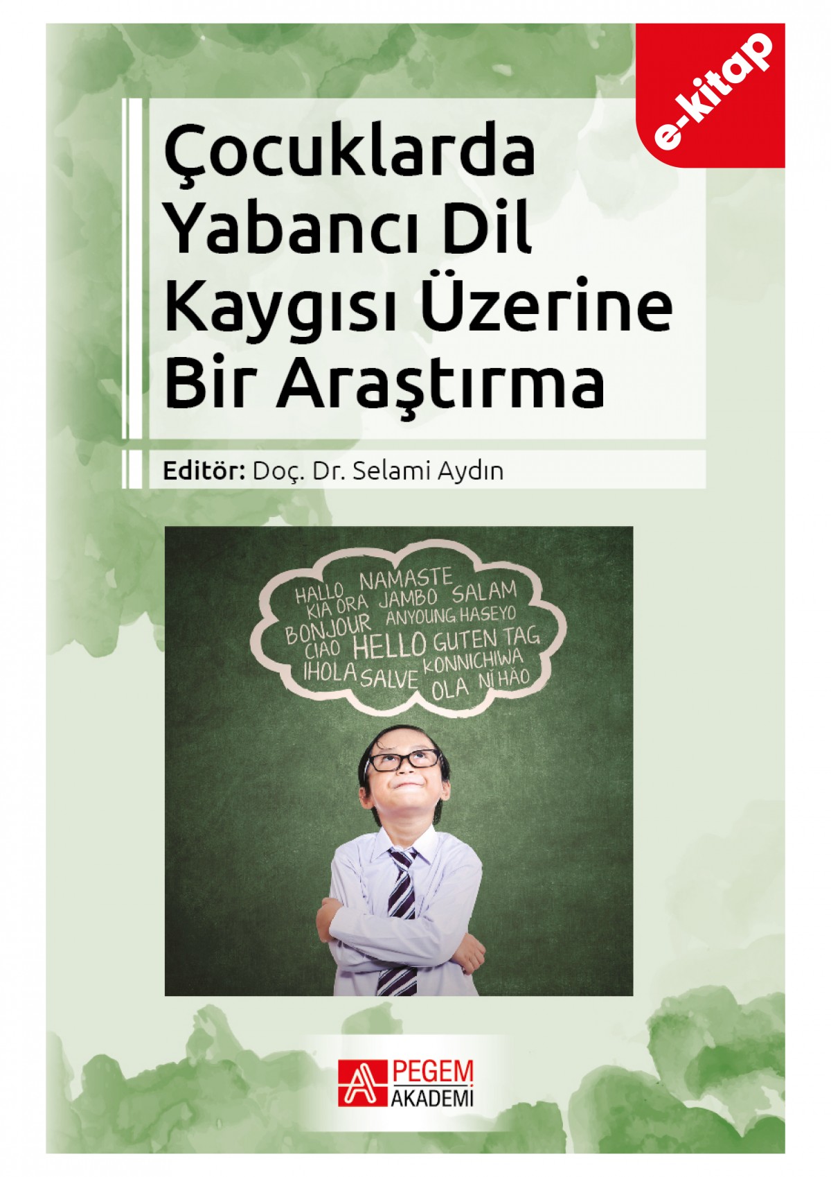 Çocuklarda Yabancı Dil Kaygısı Üzerine Bir Araştırma (e-kitap) Çocuklarda Yabancı Dil Kaygısı Üzerine Bir Araştırma (e-kitap)