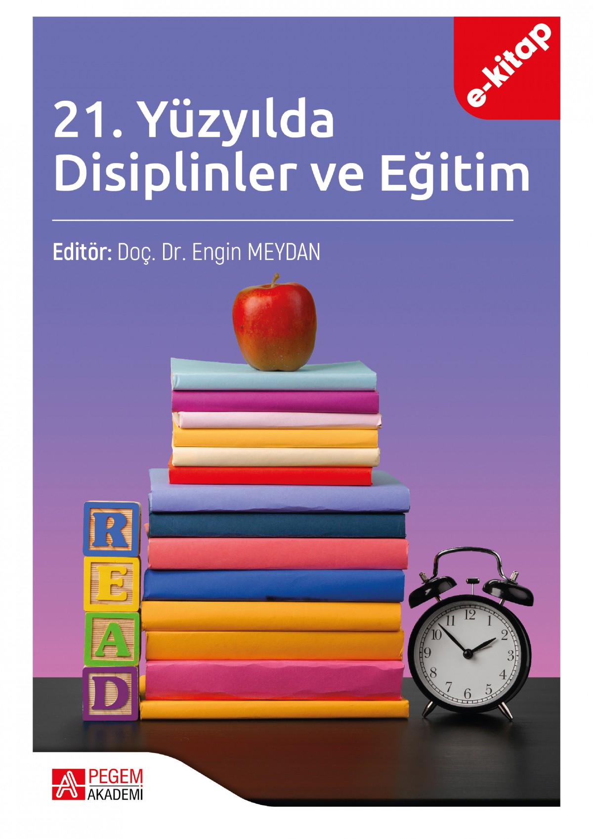 21. Yüzyılda Disiplinler ve Eğitim (e-kitap) 21. Yüzyılda Disiplinler ve Eğitim (e-kitap)