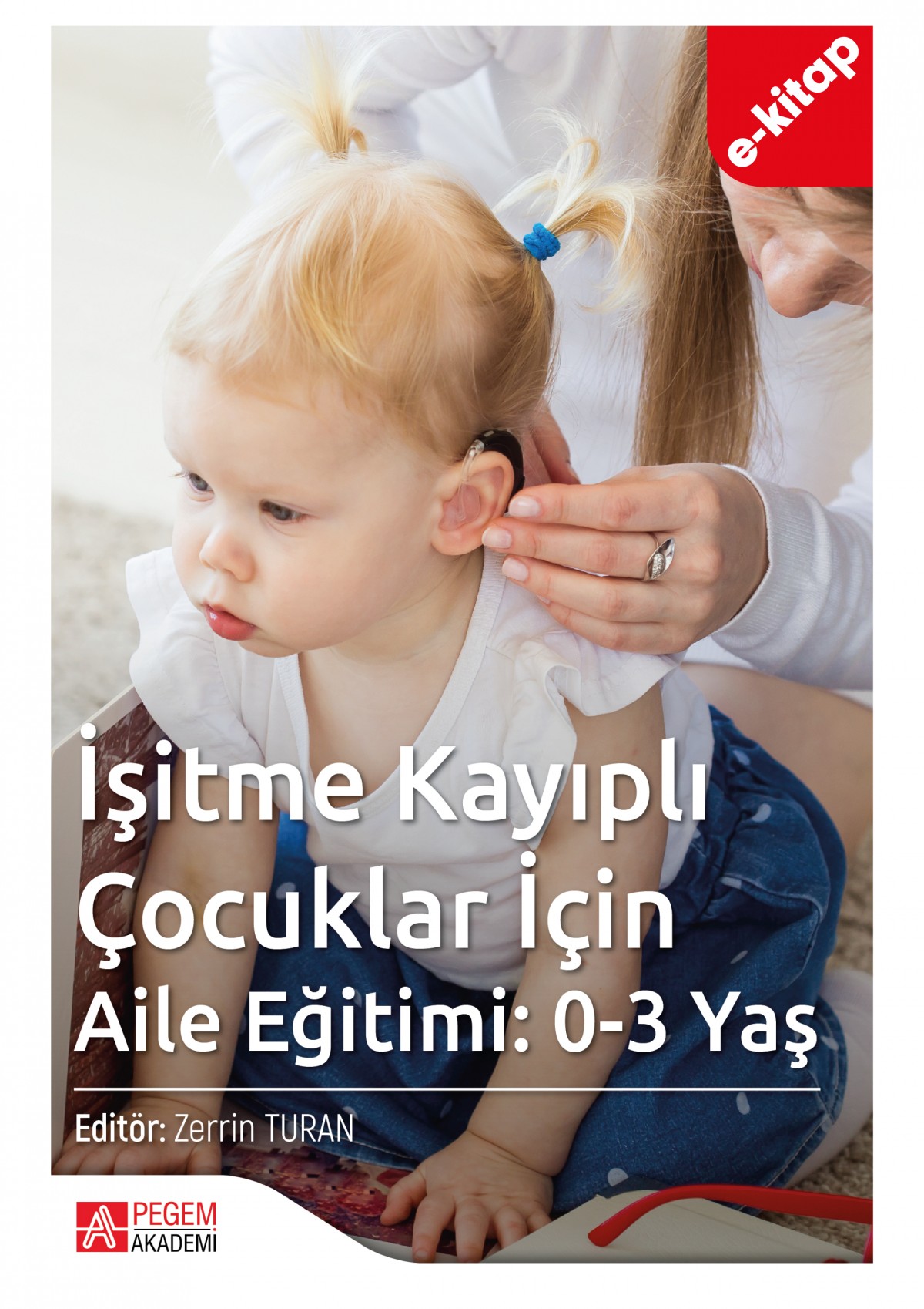 İşitme Kayıplı Çocuklar İçin Aile Eğitimi: 0-3 Yaş (e-kitap)