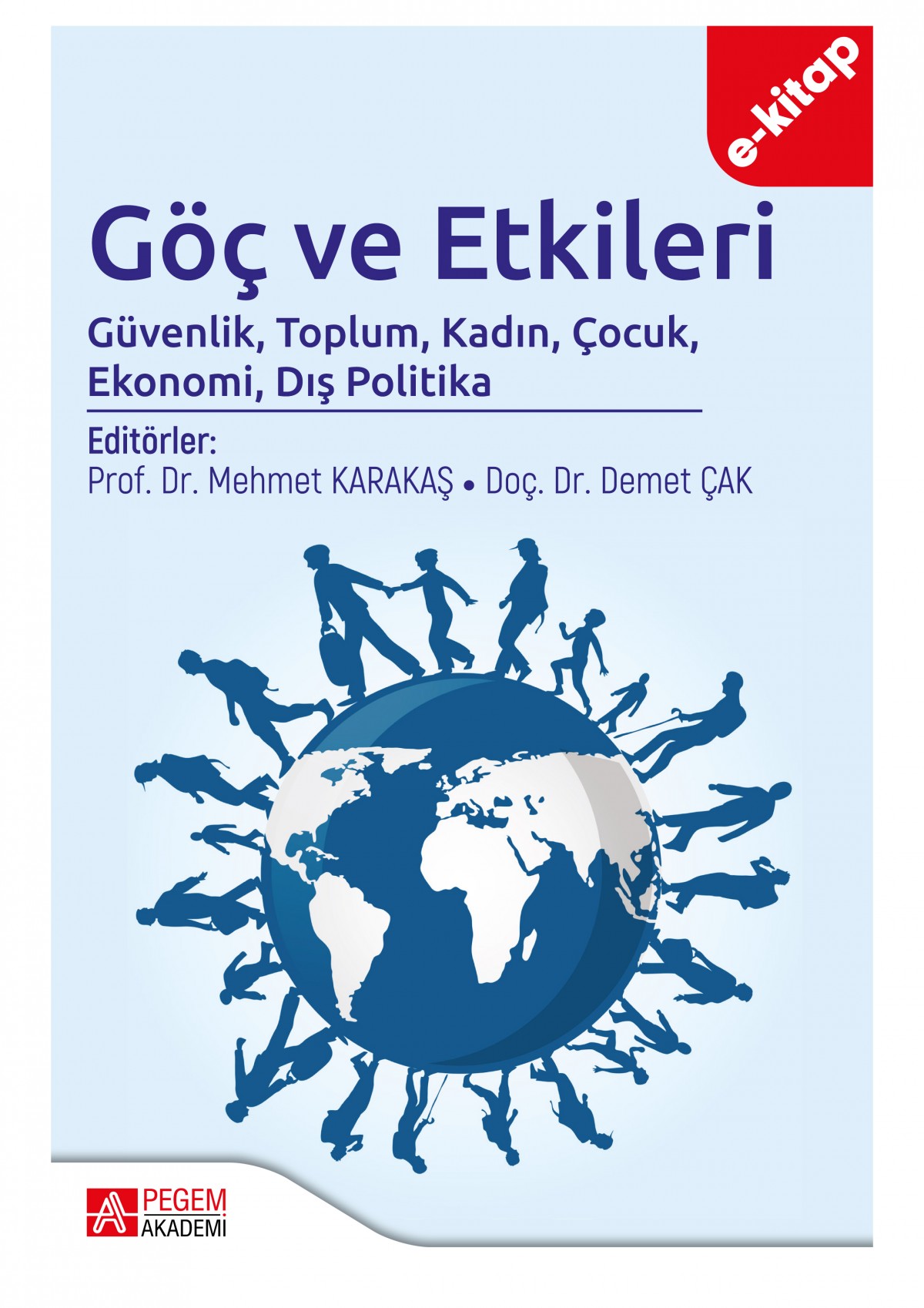 Göç ve Etkileri Güvenlik, Toplum, Kadın, Çocuk, Ekonomi, Dış Politika (e-kitap) Göç ve Etkileri Güvenlik, Toplum, Kadın, Çocuk, Ekonomi, Dış Politika (e-kitap)