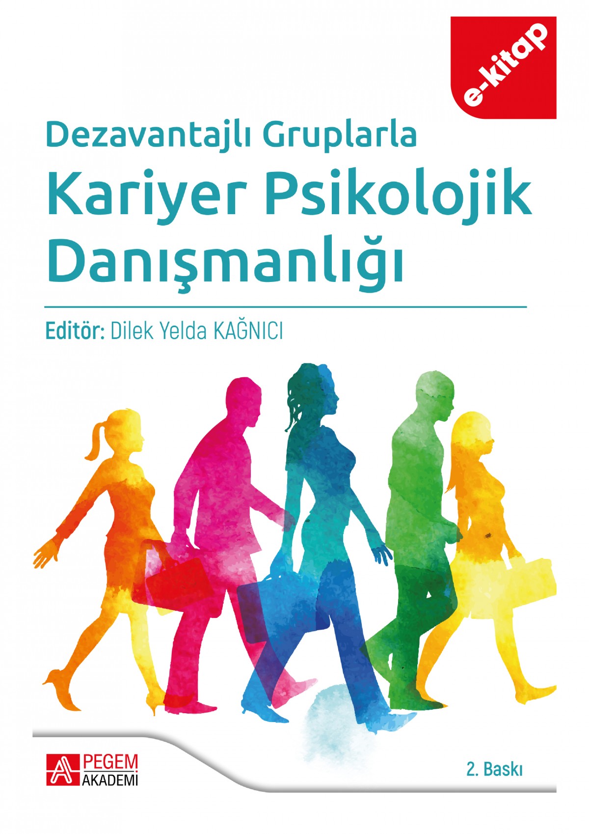 Dezavantajlı Gruplarla Kariyer Psikolojik Danışmanlığı (e-kitap) Dezavantajlı Gruplarla Kariyer Psikolojik Danışmanlığı (e-kitap)