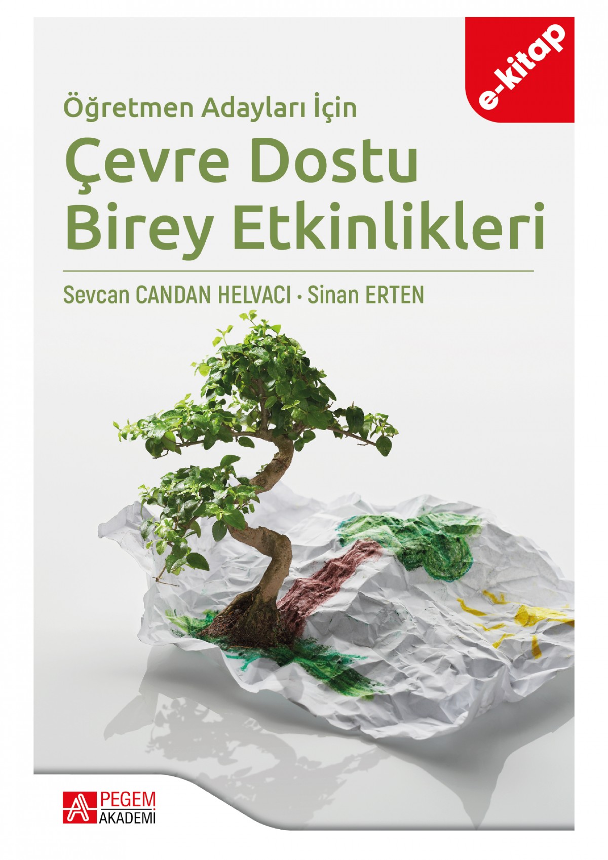 Öğretmen Adayları İçin Çevre Dostu Birey Etkinlikleri (e-kitap) Öğretmen Adayları İçin Çevre Dostu Birey Etkinlikleri (e-kitap)