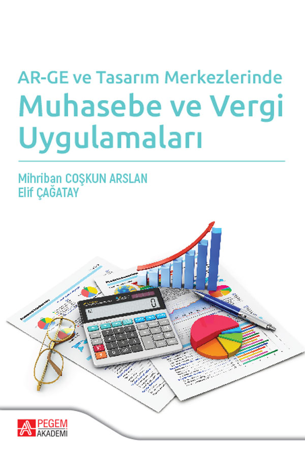 AR-GE ve Tasarım Merkezlerinde Muhasebe ve Vergi Uygulamaları AR-GE ve Tasarım Merkezlerinde Muhasebe ve Vergi Uygulamaları