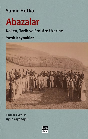 Abazalar : Köken, Tarih ve Etnisite Üzerine Yazılı Kaynaklar Abazalar : Köken, Tarih ve Etnisite Üzerine Yazılı Kaynaklar