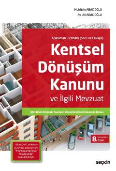 Açıklamalı – İçtihatlı (Soru ve Cevaplı)Kentsel Dönüşüm Kanunu ve İlgili Mevzuat Afet Riski Altındaki Alanların Dönüştürülmesi Hakkında Kanun