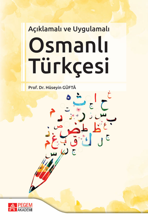 Açıklamalı ve Uygulamalı Osmanlı Türkçesi Açıklamalı ve Uygulamalı Osmanlı Türkçesi