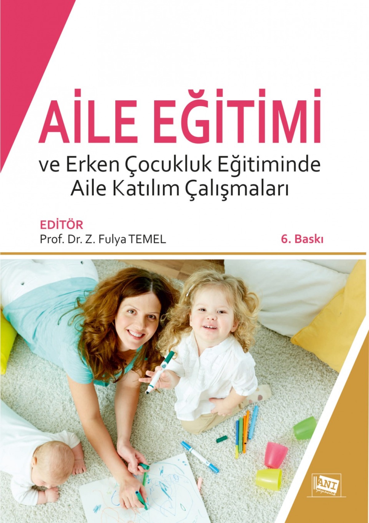 Aile Eğitimi ve Erken Çocukluk Eğitiminde Aile Katılım Çalışmaları Aile Eğitimi ve Erken Çocukluk Eğitiminde Aile Katılım Çalışmaları
