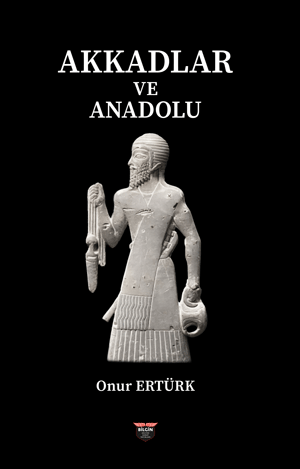 Akkadlar Ve Anadolu Akkadlar Ve Anadolu