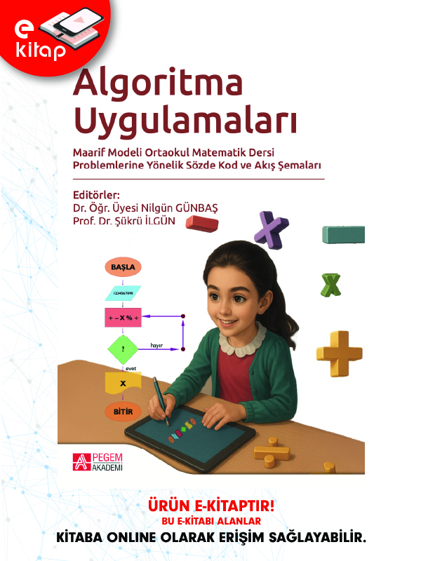Algoritma Uygulamaları Maarif Modeli Ortaokul Matematik Dersi Problemlerine Yönelik Sözde Kod ve Akış Şemaları (e-kitap) Algoritma Uygulamaları Maarif Modeli Ortaokul Matematik Dersi Problemlerine Yönelik Sözde Kod ve Akış Şemaları (e-kitap)