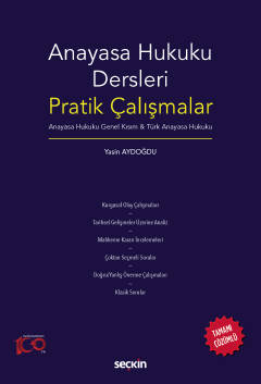 Anayasa Hukuku Dersleri Pratik Çalışmalar Anayasa Hukuku Genel Kısım & Türk Anayasa Hukuku