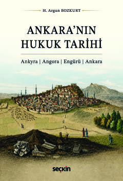 Ankara'nın Hukuk Tarihi Ankyra ¦ Angora ¦ Engürü ¦ Ankara Ankara'nın Hukuk Tarihi Ankyra ¦ Angora ¦ Engürü ¦ Ankara