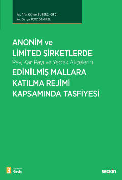 Anonim ve Limited Şirketlerde
(Pay, Kar Payı ve Yedek Akçelerin) Edinilmiş Mallara Katılma Rejimi Kapsamında Tasfiyesi