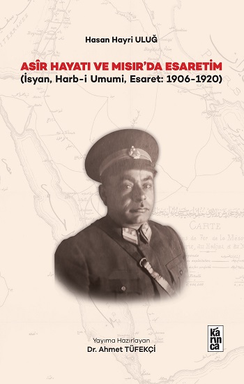 Asir Hayatı ve Mısır’da Esaretim Asir Hayatı ve Mısır’da Esaretim