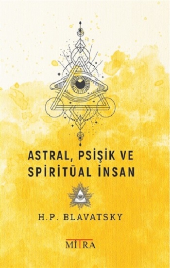 Astral, Psişik Ve Spiritüal İnsan Astral, Psişik Ve Spiritüal İnsan