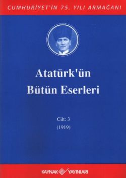 Atatürk'ün Bütün Eserleri Cilt: 3 (1919) Atatürk'ün Bütün Eserleri Cilt: 3 (1919)