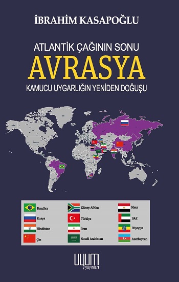 Atlantik Çağının Sonu/AVRASYA/ Kamucu Uygarlığın Yeniden Doğuşu Atlantik Çağının Sonu/AVRASYA/ Kamucu Uygarlığın Yeniden Doğuşu