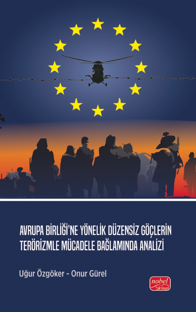 Avrupa Birliği’ne Yönelik Düzensiz Göçlerin Terörizmle Mücadele Bağlamında Analizi Avrupa Birliği’ne Yönelik Düzensiz Göçlerin Terörizmle Mücadele Bağlamında Analizi