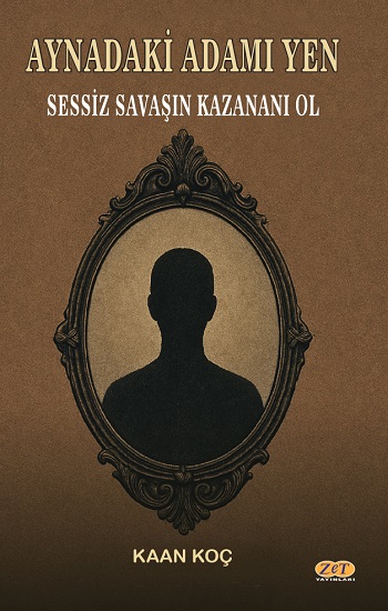 Aynadaki Adamı Yen Sessiz Savaşın Kazananı Ol