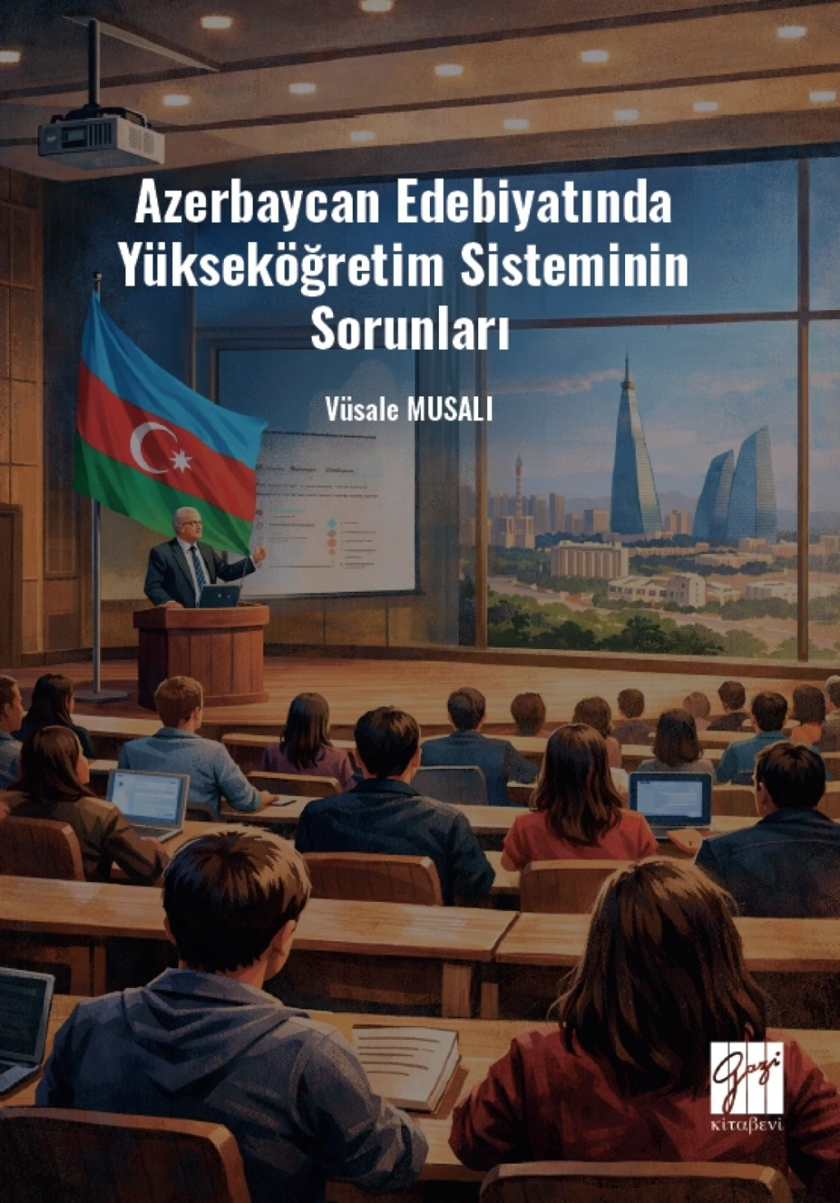 Azerbaycan Edebiyatında Yükseköğretim Sisteminin Sorunları Azerbaycan Edebiyatında Yükseköğretim Sisteminin Sorunları