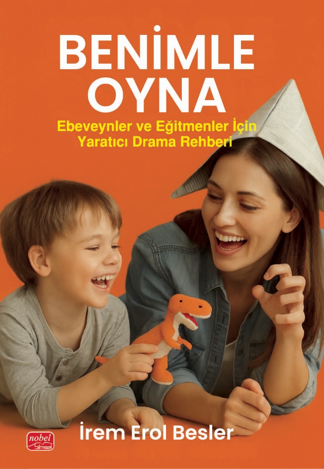 BENİMLE OYNA! Ebeveynler ve Eğitmenler İçin Yaratıcı Drama Rehberi BENİMLE OYNA! Ebeveynler ve Eğitmenler İçin Yaratıcı Drama Rehberi