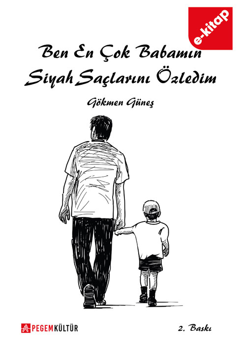 Ben En Çok Babamın Siyah Saçlarını Özledim (e-kitap)