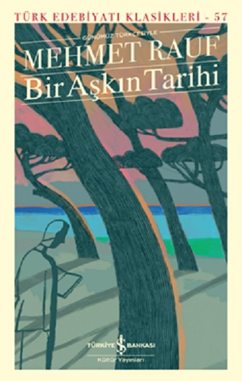 Bir Aşkın Tarihi (Günümüz Türkçesine Uyarlayan: Selda Şen) Bir Aşkın Tarihi (Günümüz Türkçesine Uyarlayan: Selda Şen)