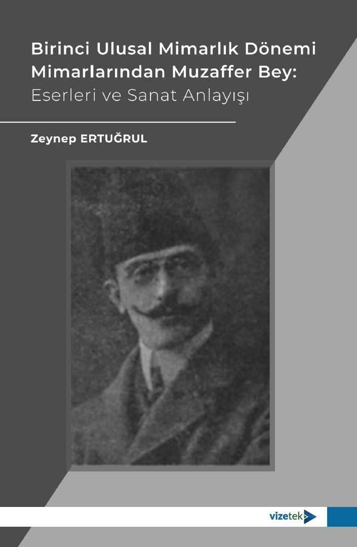 Birinci Ulusal Mimarlık Dönemi Mimarlarından Muzaffer Bey: Eserleri ve Sanat Anlayışı