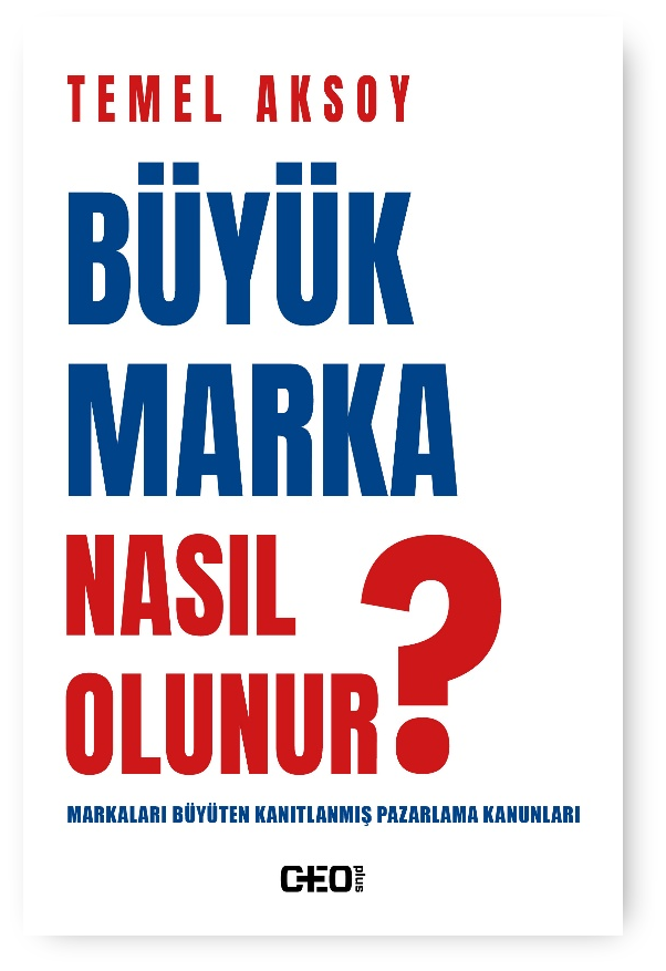 Büyük Marka Nasıl Olunur ? Büyük Marka Nasıl Olunur ?
