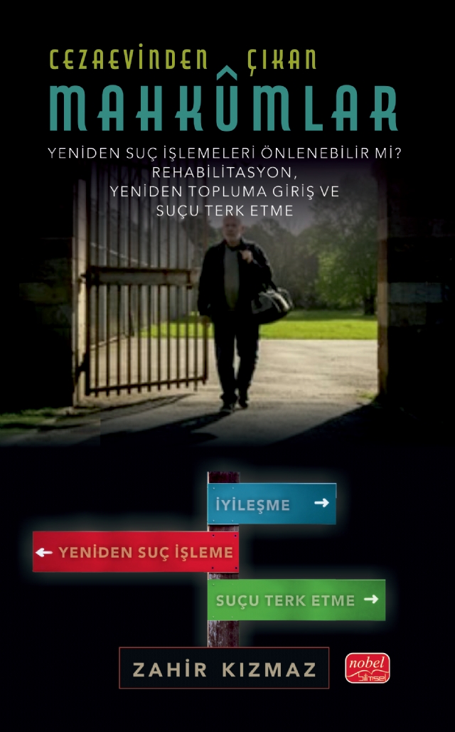 CEZAEVİNDEN ÇIKAN MAHKÛMLAR: YENİDEN SUÇ İŞLEMELERİ ÖNLENEBİLİR Mİ? - Rehabilitasyon, Yeniden Topluma Giriş ve Suçu Terk Etme