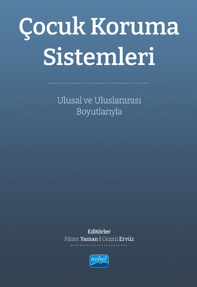 ÇOCUK KORUMA SİSTEMLERİ - Ulusal ve Uluslararası Boyutlarıyla ÇOCUK KORUMA SİSTEMLERİ - Ulusal ve Uluslararası Boyutlarıyla
