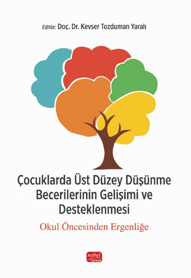 ÇOCUKLARDA ÜST DÜZEY DÜŞÜNME BECERİLERİNİN GELİŞİMİ VE DESTEKLENMESİ - Okul Öncesinden Ergenliğe ÇOCUKLARDA ÜST DÜZEY DÜŞÜNME BECERİLERİNİN GELİŞİMİ VE DESTEKLENMESİ - Okul Öncesinden Ergenliğe