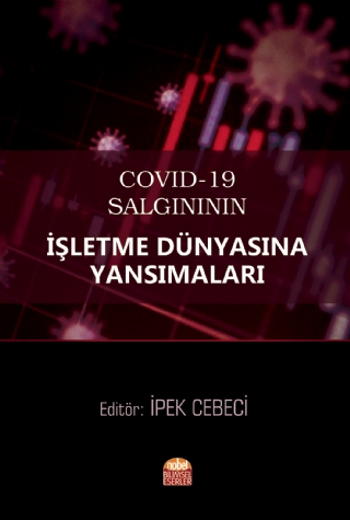 COVID-19 Salgınının İşletme Dünyasına Yansımaları COVID-19 Salgınının İşletme Dünyasına Yansımaları