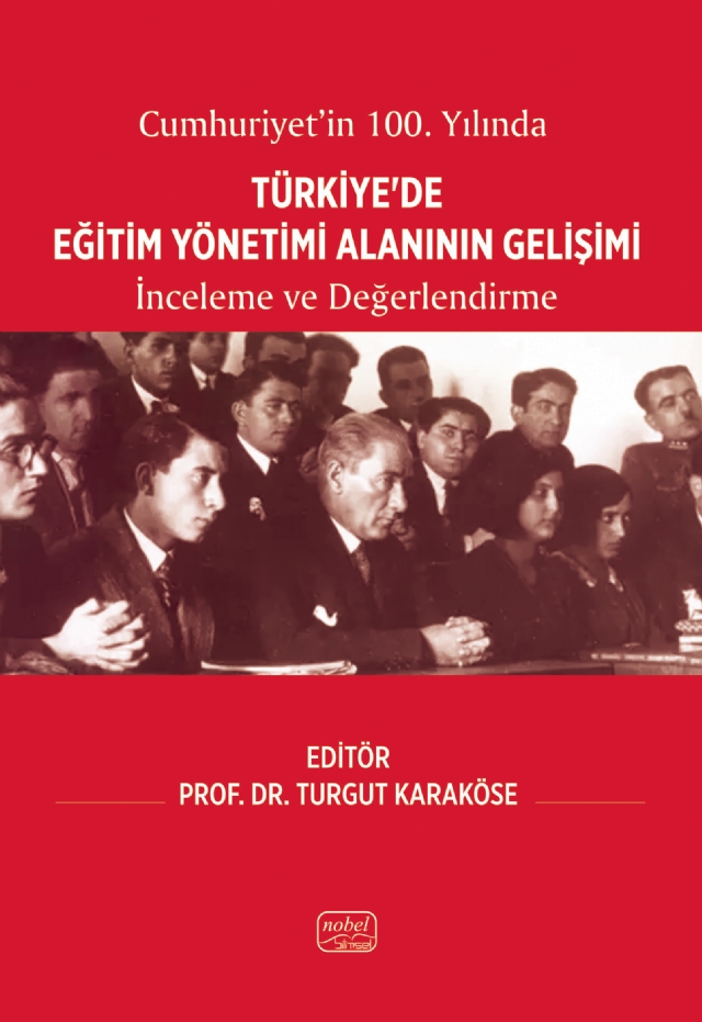 CUMHURİYET’İN 100. YILINDA TÜRKİYE’DE EĞİTİM YÖNETİMİ ALANININ GELİŞİMİ - İnceleme ve Değerlendirme CUMHURİYET’İN 100. YILINDA TÜRKİYE’DE EĞİTİM YÖNETİMİ ALANININ GELİŞİMİ - İnceleme ve Değerlendirme