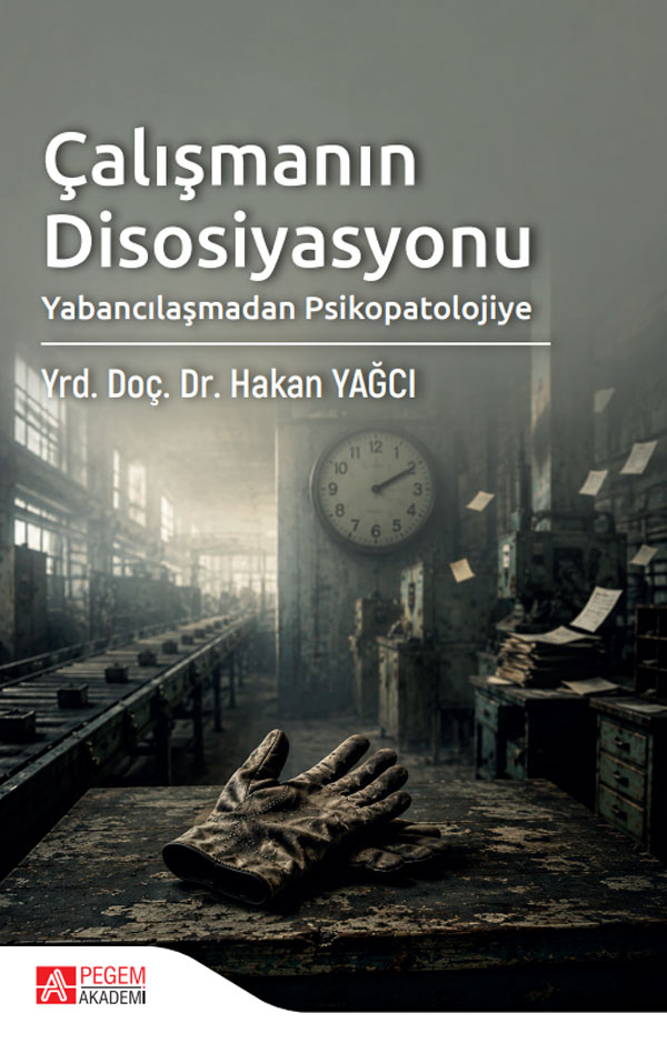 Çalışmanın Disosiyasyonu Yabancılaşmadan Psikopatolojiye Çalışmanın Disosiyasyonu Yabancılaşmadan Psikopatolojiye