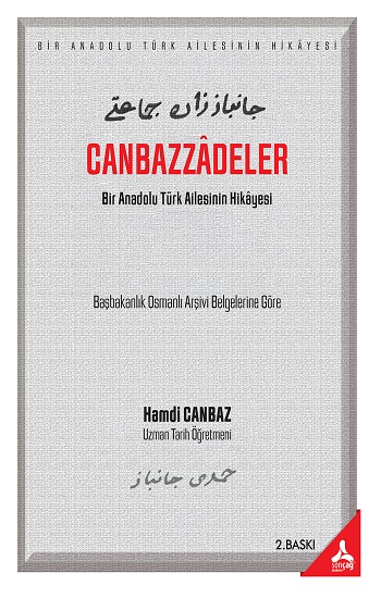 Canbazzadeler “Bir Anadolu Türk Ailesinin Hikayesi” (Başbakanlık Osmanlı Arşivi Belgelerine Göre)
