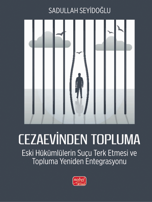 CEZAEVİNDEN TOPLUMA - Eski Hükümlülerin Suçu Terk Etmesi ve Topluma Yeniden Entegrasyonu