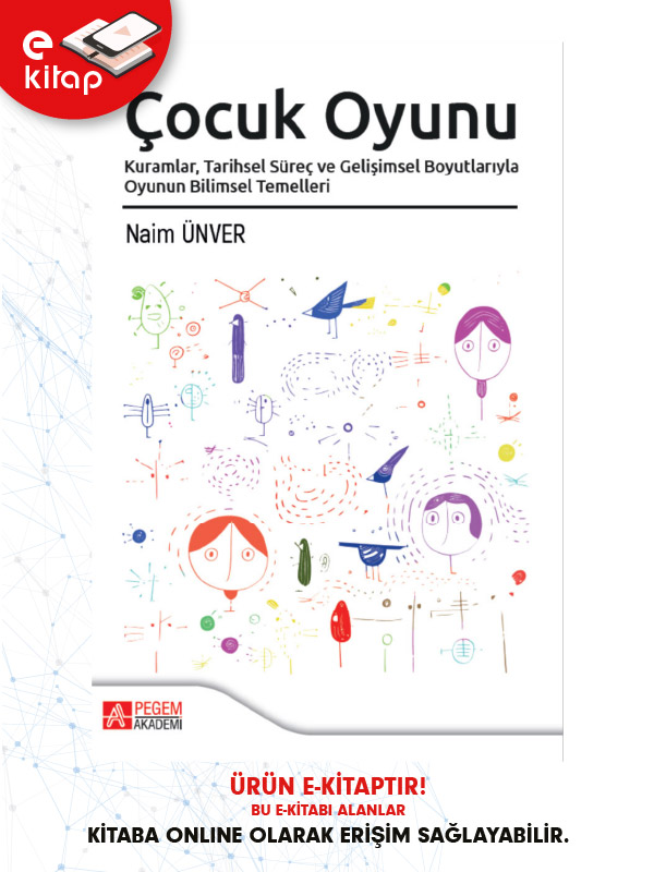 Çocuk Oyunu Kuramlar Tarihsel Süreç ve Gelişimsel Boyutlarıyla Oyunun Bilimsel Temelleri (e-kitap) Çocuk Oyunu Kuramlar Tarihsel Süreç ve Gelişimsel Boyutlarıyla Oyunun Bilimsel Temelleri (e-kitap)