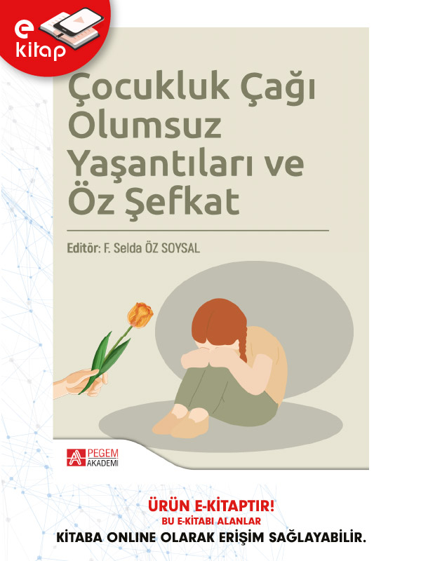 Çocukluk Çağı Olumsuz Yaşantıları ve Öz Şefkat (e-kitap) Çocukluk Çağı Olumsuz Yaşantıları ve Öz Şefkat (e-kitap)