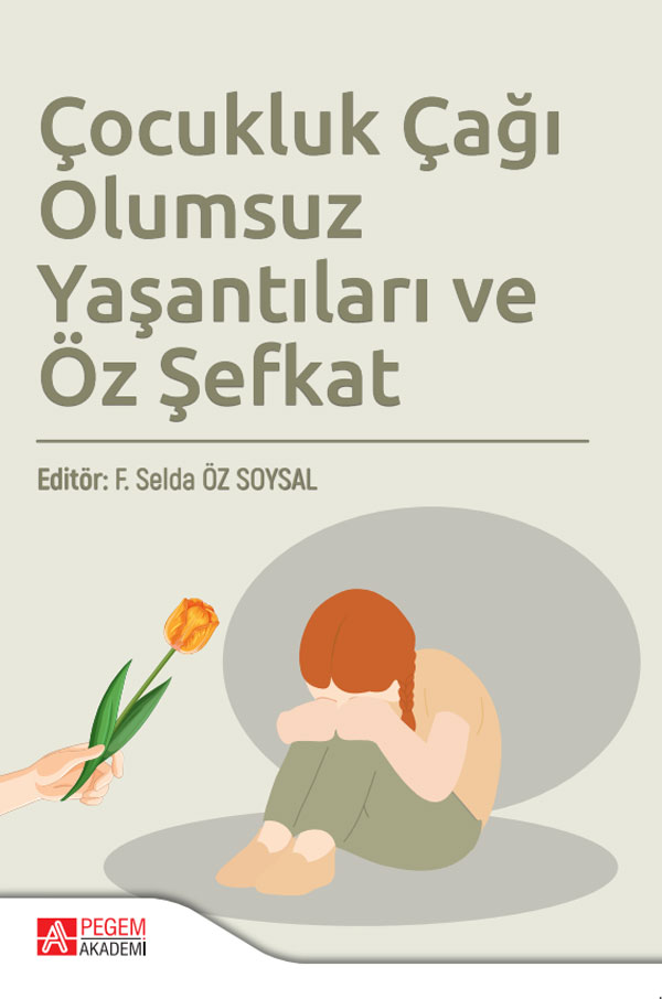 Çocukluk Çağı Olumsuz Yaşantıları ve Öz Şefkat Çocukluk Çağı Olumsuz Yaşantıları ve Öz Şefkat